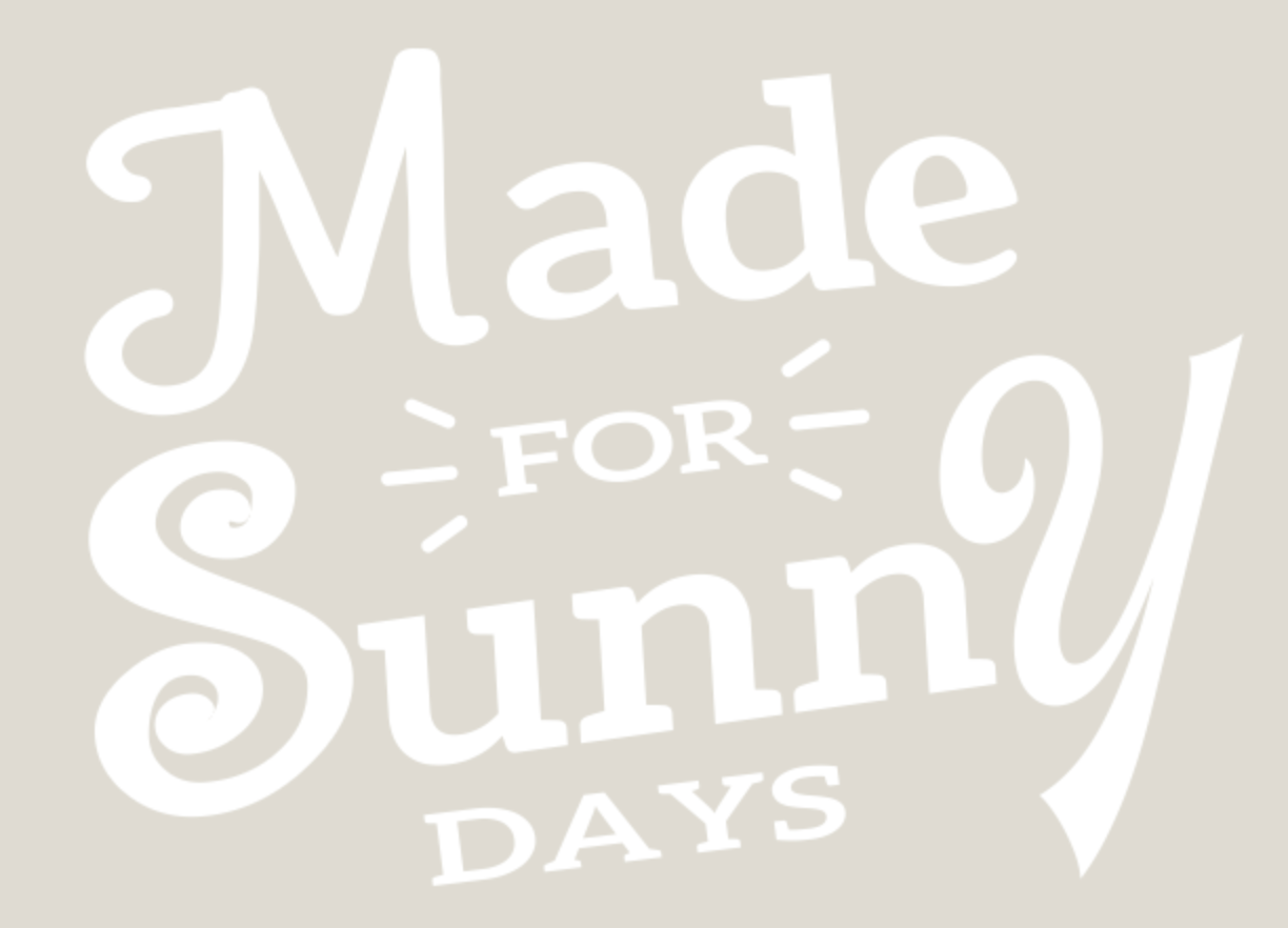 Made For Sunny Days Design